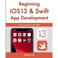 Beginning iOS 13 & Swift App Development: Develop iOS Apps with Xcode 11, Swift 5, Core ML, ARKit and more