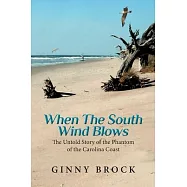 When The South Wind Blows: The Untold Story of the Phantom of the Carolina coast