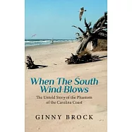 When the South Wind Blows: The Untold Story of the Phantom of the Carolina coast