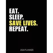 Eat Sleep Save Lives Repeat 2020 Planner: EMT Doctor Nurse Weekly Planner Includes Daily Planner & Monthly Overview