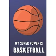 My Super Power Is Basketball: Sports Athlete Hobby 2020 Planner and Calendar for Friends Family Coworkers. Great for