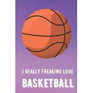 I Really Freaking Love Basketball: Sports Athlete Hobby 2020 Calendar and Planner for Friends Family Coworkers. Great