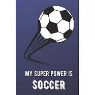 My Super Power Is Soccer: Sports Athlete Hobby 2020 Planner and Calendar for Friends Family Coworkers. Great for Sport