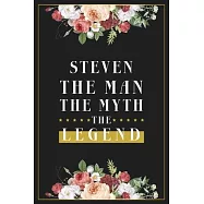 Steven The Man The Myth The Legend: Lined Notebook / Journal Gift, 120 Pages, 6x9, Matte Finish, Soft Cover