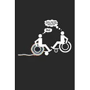 Dude, did you run over the last Unicorn?: Wheelchair Joke Disability Unicorn Handicap Humor Notebook 6x9 Inches 120