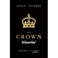 The Crown Dissected: Seasons 1, 2 and 3