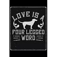 Love Is A Four Legged Word: Only Dog and Puppy Owners and Pet Lovers Will Understand This Book. Great Notebook for All