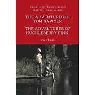 The Adventures of Tom Sawyer and The Adventures of Huckleberry Finn: Two of Mark Twain&rsquo;&rsquo;s novels together in one volume