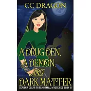 A Drug Den, A Demon, and Dark Matter: Deanna Oscar Paranormal Mysteries Book 11