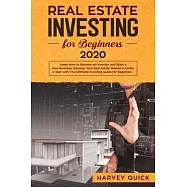 Real Estate Investing for Beginners 2020: Learn How to Become an Investor and Start a New Business. Develop Your Real
