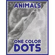 One Color DOTS: Animals: New Type of Relaxation & Stress Relief Coloring Book for Adults