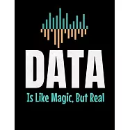 Data Is Like Magic But Real: Daily Planner 2020 - Gift For Computer Data Science Related People.