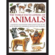 The World Encyclopedia of Animals: A Reference and Identification Guide to 840 of the Most Significant Amphibians
