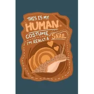 This is my human costume Im really a snail: Snail Notebook College Blank Lined 6 x 9 inch 110 pages -Notebook for Snail