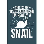 This is my human costume Im really a snail: Snail Notebook College Blank Lined 6 x 9 inch 110 pages -Notebook for Snail