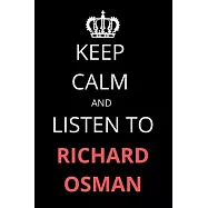 Keep Calm and Listen To Richard Osman: Notebook/Journal/Diary For Richard Osman Fans 6x9 Inches A5 100 Lined Pages High