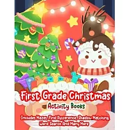 First Grade Christmas Activity Books: A Creative Holiday Christmas Activity Book Included Word Search, Maze, Find