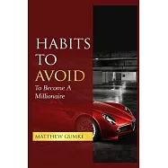 Habits To Avoid: To Become A Millionaire