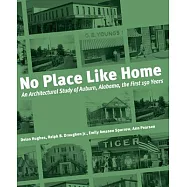 No Place Like Home: An Architectural Study of Auburn, Alabama--The First 150 Years
