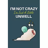 Im not crazy Im just a little unwell: Snail Notebook College Blank Lined 6 x 9 inch 110 pages -Notebook for Snail