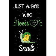 Just A Boy Who Loves Snails: A Great Gift Lined Journal Notebook For Snails Lovers.Best Gift Idea For Christmas