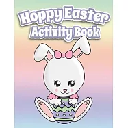 Hoppy Easter Activity Book 100 Pages Of Fun: Big Activity Workbook for Toddlers & Kids Ages 6-10 featuring Dot to Dot