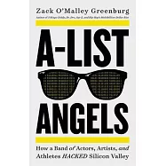 A-List Angels: How a Band of Actors, Artists, and Athletes Hacked Silicon Valley