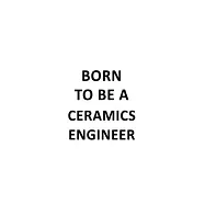 Born To Be A Ceramics Engineer: New Ceramics Engineer Notebook, Journal Gift, Diary, Doodle Gift or Notebook - 6 x 9