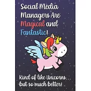 Social Media Managers Are Magical And Fantastic Kind Of Like A Unicorn But So Much Better: 2020 Planner and Calendar