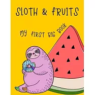 Sloth & Fruits My first BIG book: My first big sloth and fruit activity book for kids ages 4-8 -(A-Z ) Handwriting