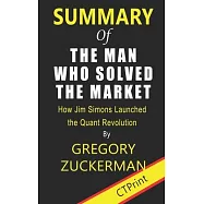 Summary of The Man Who Solved the Market By Gregory Zuckerman - How Jim Simons Launched the Quant Revolution
