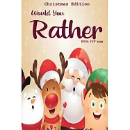Would you rather book for kids: Christmas Edition: A Fun Family Activity Book for Boys and Girls Ages 6, 7, 8, 9, 10