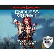 Dungeons & Dragons: To Catch a Thief: An Endless Quest Book