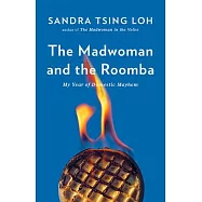 The Madwoman and the Roomba: My Year of Domestic Mayhem