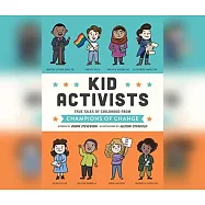 Kid Activists: True Tales of Childhood from Champions of Change