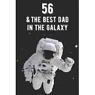 56 & The Best Dad In The Galaxy: Amazing Dads 56th Birthday 122 Page Diary Journal Notebook Planner Gift For Fathers