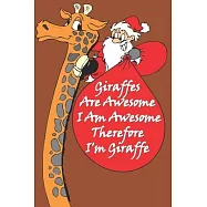 Giraffes Are Awesome I Am Awesome Therefore I’’m A Giraffe: Giraffe Notebooks And Journals Gifts: Size at 6 x 9 with