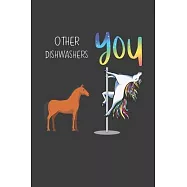 Other Dishwashers You: Funny Gift Coworker Boss Friend Lined notebook