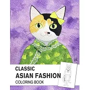 Classic Asian Fashion Coloring book: An Adult Coloring Book with East Asian Traditional Dressing Style