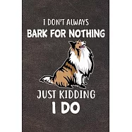 I Don&rsquo;&rsquo;t Always Bark For Nothing Just Kidding I Do: Collie Puppy Dog 2020 2021 Monthly Weekly Planner Calendar Schedule