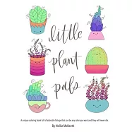 Little Plant Pals: A unique coloring book full of adorable foliage that can be any color you want and they will never