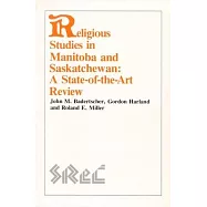 Religious Studies in Manitoba and: Saskatchewan a State-Of-The-Art Review