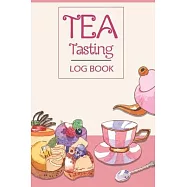 Tea Tasting Log Book: Keep Track In This Personal Diary of Your Favorite Teas - Recording Your Experience and Analyze