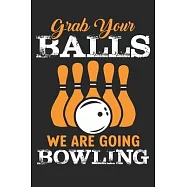 Grab your balls we are going Bowling: Bowling Lined journal paperback notebook 100 page, gift journal/agenda/notebook