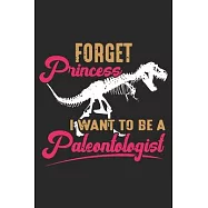 Forget Princess I Want To Be A Paleontologist: Jurassischer Dinosaurier Skelett Paläontologie Dino Notizbuch liniert