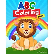ABC Coloring Books for Preschoolers: ABC Books for Kindergarteners, Preschoolers, Toddlers, Kids, Babies, Girls, Boys, 3,4,5,6,7,8 year olds.