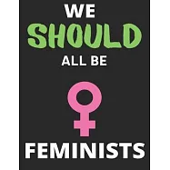 We Should All Be Feminists: Lined Journal Notebook Large (8.5 X 11 Inches) - 120 Pages, Notebook Journal for Men Women