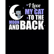 I Love My Cat To The Moon and Back: Cute I Love My Cat To The Moon and Back 2020-2021 Weekly Planner & Gratitude