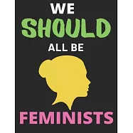 We Should All Be Feminists: Lined Journal Notebook (8.5 X 11 Inches) - 120 Pages, Notebook Journal for Men Women and
