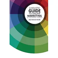 A Holistic Guide to Online Marketing: SEO - User Experience - Conversion